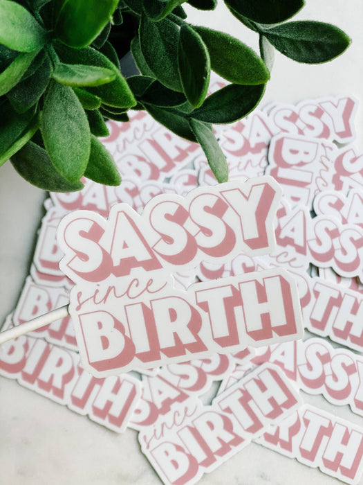 Sassy Since Birth Vinyl Sticker