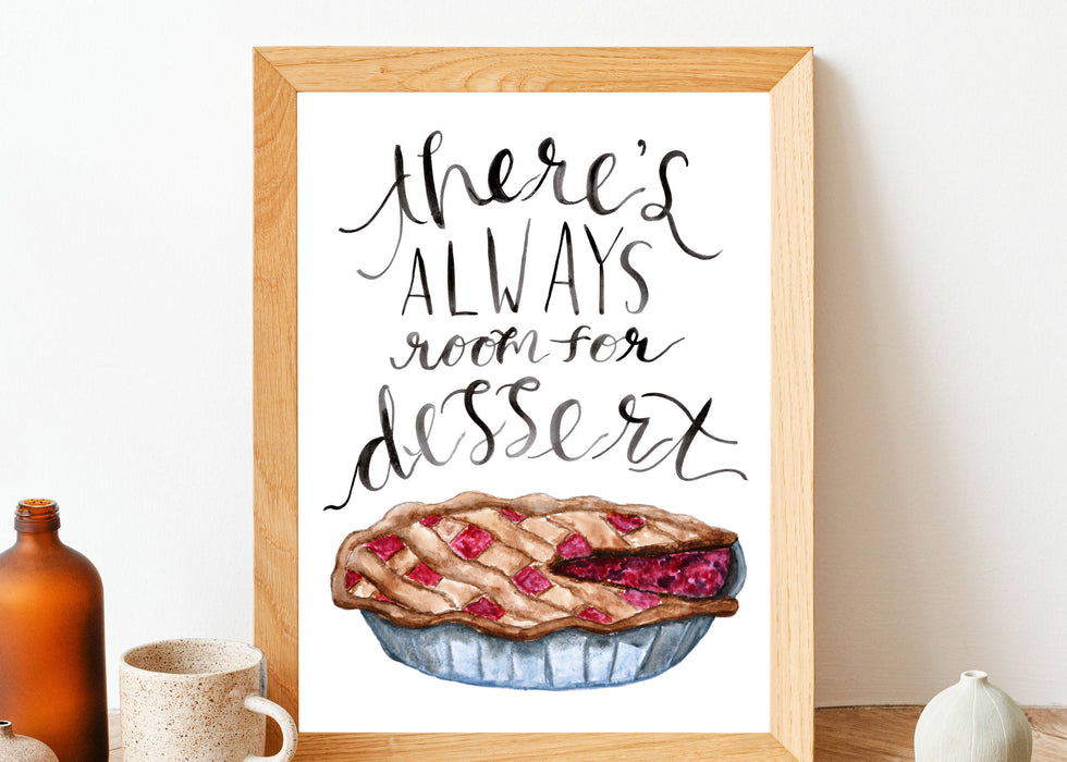 There's Always Room For Dessert Print