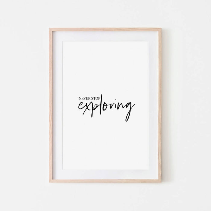 Never Stop Exploring Print